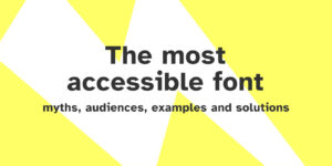 The most accessible font, myths, audiences and solutions